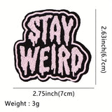 Stay Weird Iron On Embroidery Patch